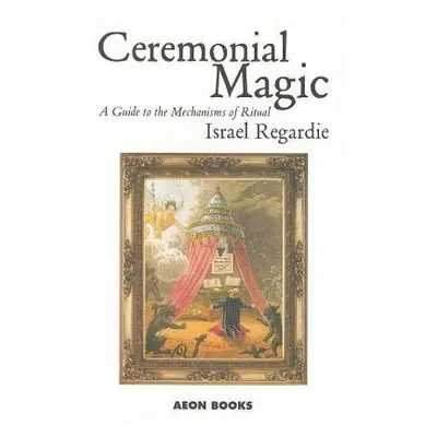 Ceremonial Magic - Regardie, Israel