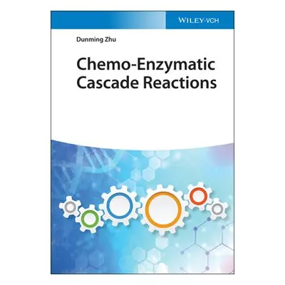 Chemo-Enzymatic Cascade Reactions - Zhu, Dunming