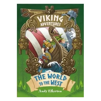 Viking Adventures: The World to the West - Elkerton, Andy