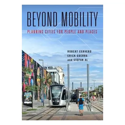 Beyond Mobility - Cervero, Robert a Guerra, Erick a Al, Stefan