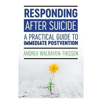 Responding After Suicide - Walraven-Thissen, Andrea