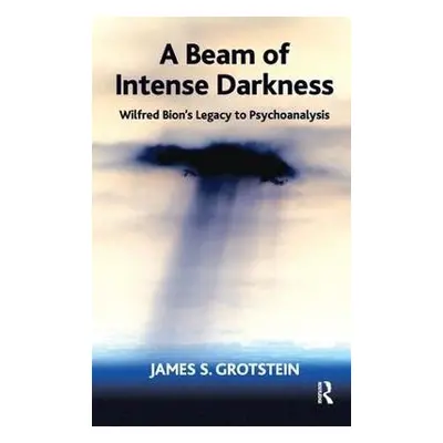 Beam of Intense Darkness - Grotstein, James S.