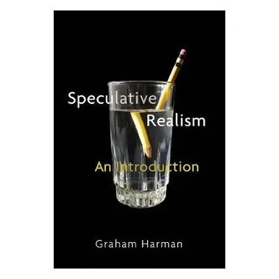 Speculative Realism - Harman, Graham (California Institute of Architecture)