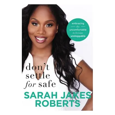 Don't Settle for Safe - Roberts, Sarah Jakes