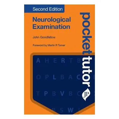 Pocket Tutor Neurological Examination, Second Edition - Goodfellow, John