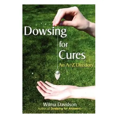 Dowsing for Cures - Davidson, Wilma