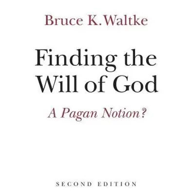 Finding the Will of God - Waltke, Bruce K.