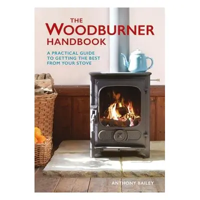 Woodburner Handbook, The - Bailey, A