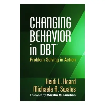 Changing Behavior in DBT - Heard, Heidi L. a Swales, Michaela A. (Bangor University, United King