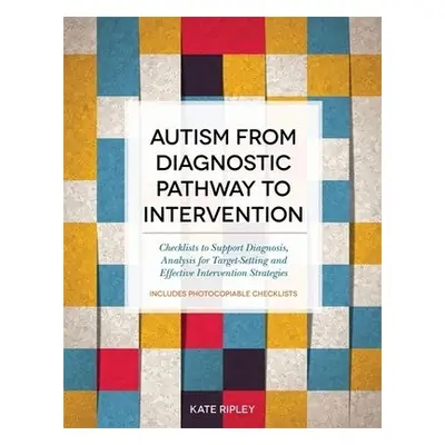 Autism from Diagnostic Pathway to Intervention - Ripley, Kate