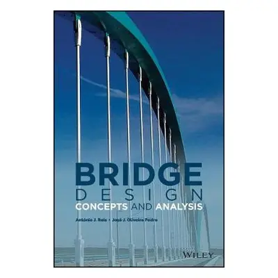 Bridge Design - Reis, Antonio J. (Technical University of Lisbon, Portugal) a Oliveira Pedro, Jo