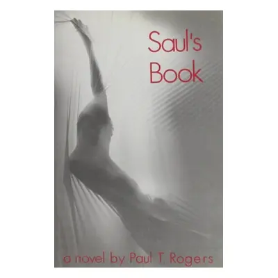 Saul's Book - Rogers, Paul T.