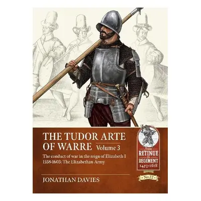 Tudor Arte of Warre Volume 3 - Davies, Jonathan