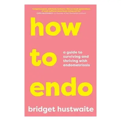 How to Endo - Hustwaite, Bridget