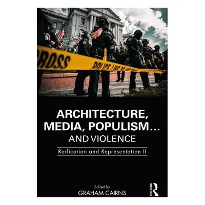 Architecture, Media, Populism… and Violence