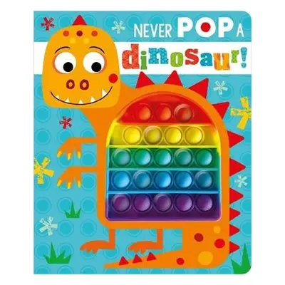 Never Pop a Dinosaur! - Greening, Rosie a Ideas, Make Believe