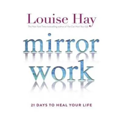 Mirror Work - Hay, Louise