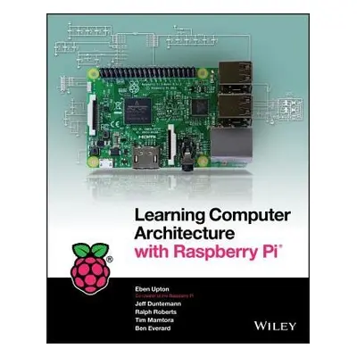 Learning Computer Architecture with Raspberry Pi - Upton, Eben