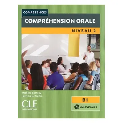 Competences: Comprehension orale 2 - Niveau B1 + CD