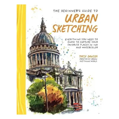 Beginner’s Guide to Urban Sketching - Dawson, Taria