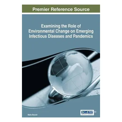 Examining the Role of Environmental Change on Emerging Infectious Diseases and Pandemics