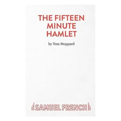 Fifteen Minute Hamlet - Stoppard, Tom