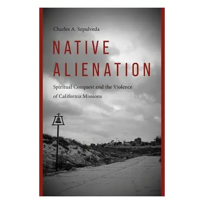 Native Alienation - Sepulveda, Charles A.