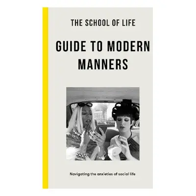 School of Life Guide to Modern Manners - The School of Life