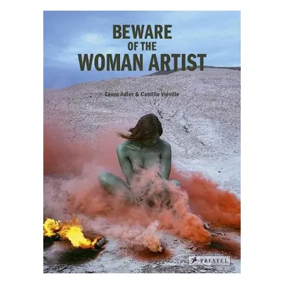 Beware of the Woman Artist - Adler, Laure a Vieville, Camille