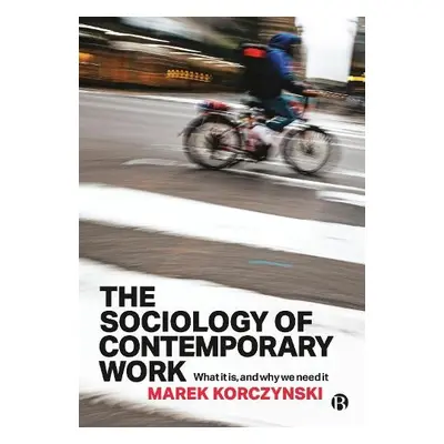 Sociology of Contemporary Work - Korczynski, Marek (University of Nottingham)