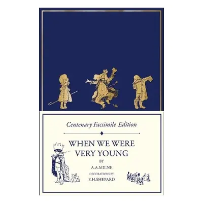 Centenary Facsimile Edition: When We Were Very Young - Milne, A. A.