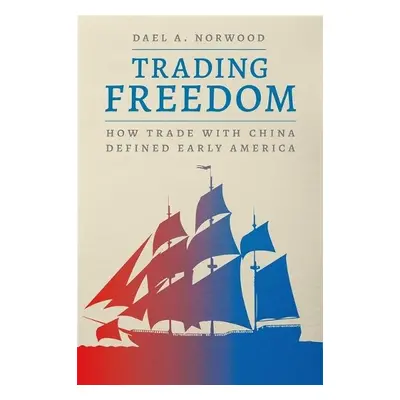 Trading Freedom - Norwood, Dael A.