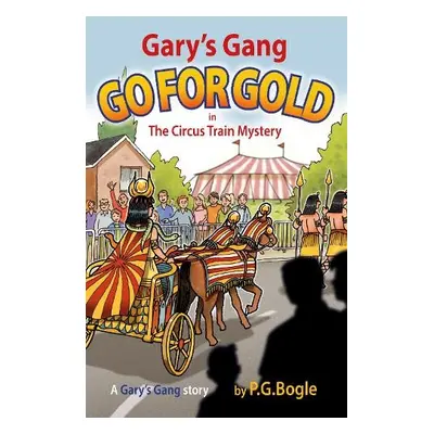 Gary’s Gang Go for Gold - Bogle, P. G.