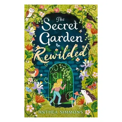 Secret Garden Rewilded - Simmons, Anthea