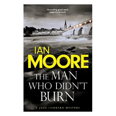 Man Who Didn't Burn - Moore, Ian