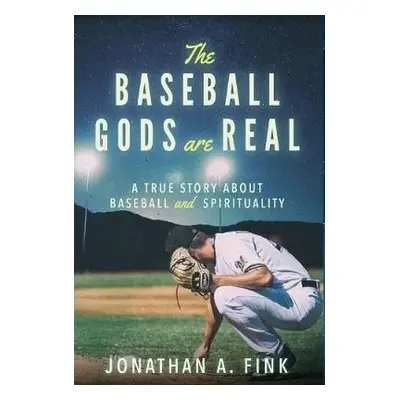 Baseball Gods are Real - Fink, Jonathan A (Tulane University the Bloch School of Business Satya 