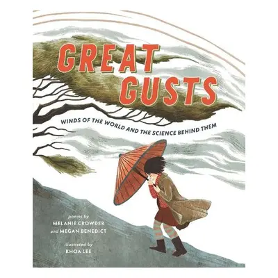 Great Gusts: Winds of the World and the Science Behind Them - Crowder, Melanie a Benedict, Megan