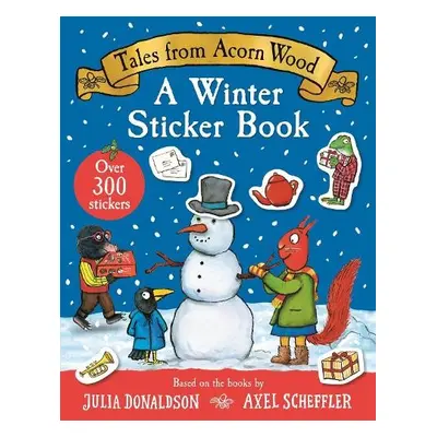 Tales From Acorn Wood: A Winter Sticker Book - Donaldson, Julia