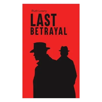 Last Betrayal - Lowry, Ruth