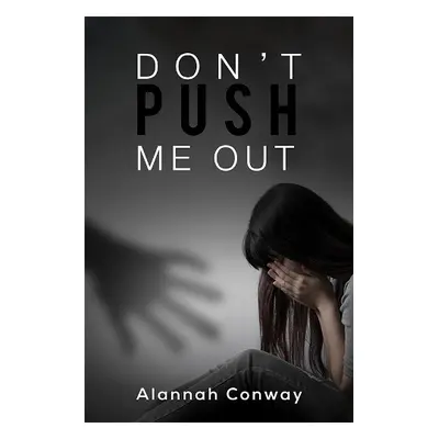 Don't Push Me Out - Conway, Alannah