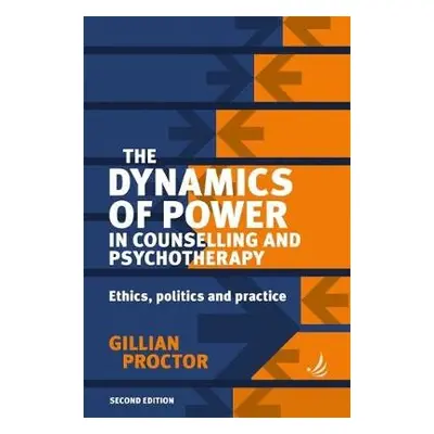 Dynamics of Power in Counselling and Psychotherapy - Proctor, Gillian