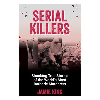 Serial Killers - King, Jamie