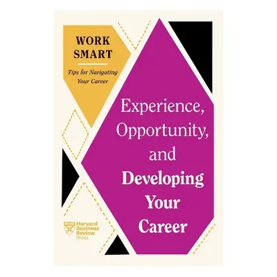 Experience, Opportunity, and Developing Your Career - Harvard Business Review a Aboubaker, Mimi 