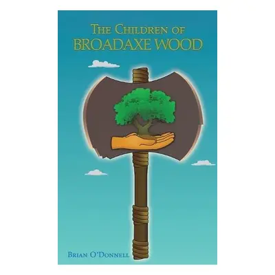 Children of Broadaxe Wood - O'Donnell, Brian