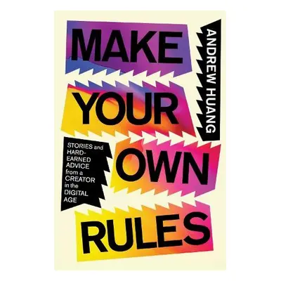 Make Your Own Rules - Huang, Andrew