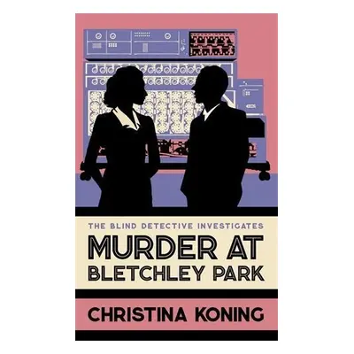 Murder at Bletchley Park - Koning, Christina