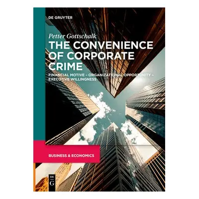 Convenience of Corporate Crime - Gottschalk, Petter