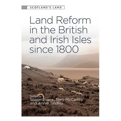 Land Reform in the British and Irish Isles Since 1800