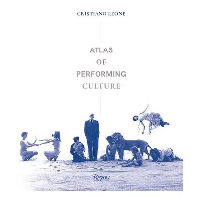 Atlas of Performing Culture - Leone, Cristiano