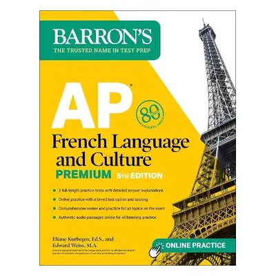 AP French Language and Culture Premium, Fifth Edition: 3 Practice Tests + Comprehensive Review +